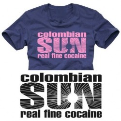 Дамска тениска с надпис на английски Коломбийското слънце е един наистина добър кокаин